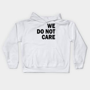 we do not care Kids Hoodie